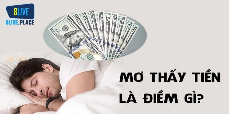 Ý nghĩa giấc mơ thấy tiền