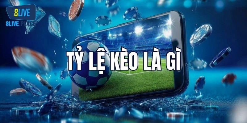 Đôi nét khái niệm về tỷ lệ kèo