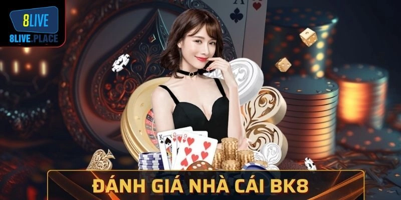 BK8 – Nhà Cái Cá Cược Siêu Chất Lượng Cho Thành Viên