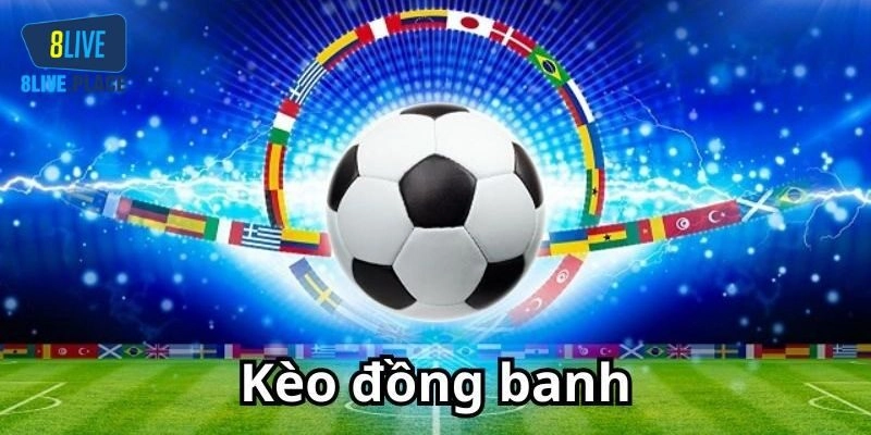 Lý do nhiều hội viên chơi kèo đồng banh